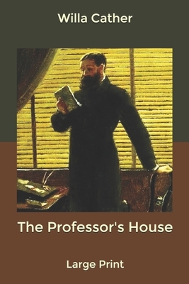 The Professor's House: Large Print by Willa Cather