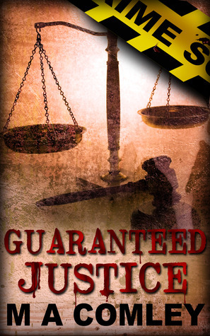 Guaranteed Justice by M.A. Comley