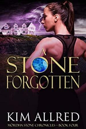 A Stone Forgotten: A Time Travel Romantic Adventure by Kim Allred