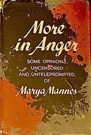 More in Anger by Marya Mannes