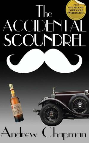 The Accidental Scoundrel by Andrew Chapman