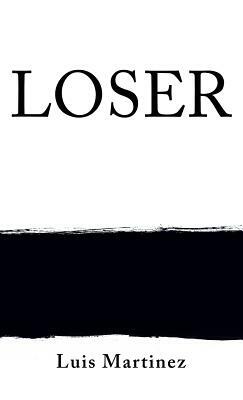 Loser by Luis Martinez