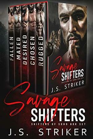 Savage Shifters: Shifters of SoHo Series Box Set by J.S. Striker