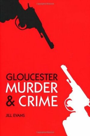 Gloucester MurderCrime by Jill Evans