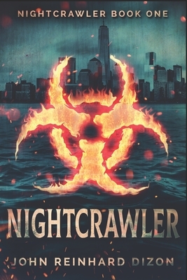 Nightcrawler: Large Print Edition by John Reinhard Dizon