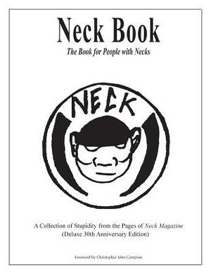 Neck Book: The Book for People with Necks: A Collection of Stupidity from the Pages of Neck Magazine (Deluxe 30th Anniversary Edi by Peter Lauinger, Stephen Weissberger, Bill Nichols