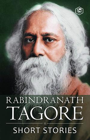 Rabindranath Tagore - Short Stories by Rabindranath Tagore