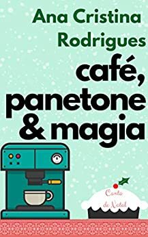 Café, panetone e magia by Ana Cristina Rodrigues