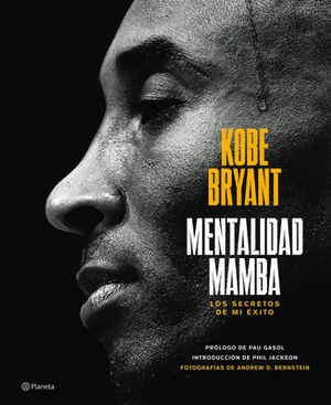 Mentalidad Mamba / The Mamba Mentality: Los Secretos de Mi Éxito by Kobe Bryant