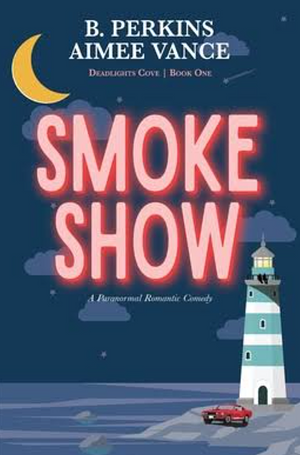Smoke Show by Aimee Vance, B. Perkins