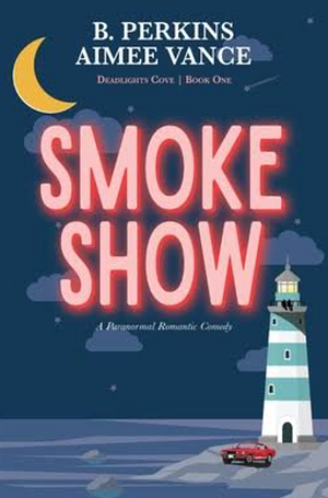 Smoke Show by B. Perkins, Aimee Vance