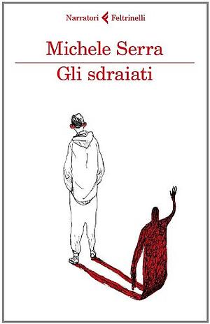 Gli sdraiati by Michele Serra