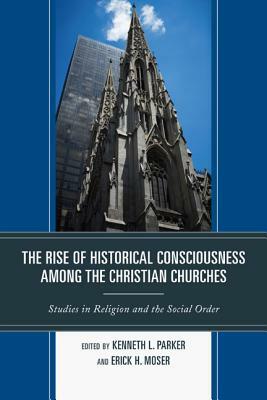 The Rise of Historical Consciousness Among the Christian Churches by 