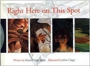 Right Here On This Spot by Sharon Hart Addy, John Clapp