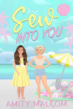 Sew Into You by Amity Malcom