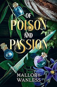 Of Poison and Passion: An Enemies to Lovers Romantasy Novella by Mallory Wanless