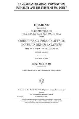 U.S.-Pakistan relations: assassination, instability and the future of U.S. policy by United Stat Congress, Committee on Foreign Affairs (house), United States House of Representatives