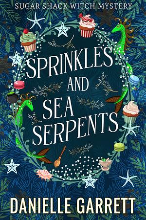 Sprinkles and Sea Serpents by Danielle Garrett