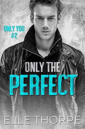 Only the Perfect by Elle Thorpe