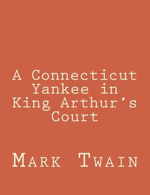 A Connecticut Yankee in King Arthur's Court by Mark Twain