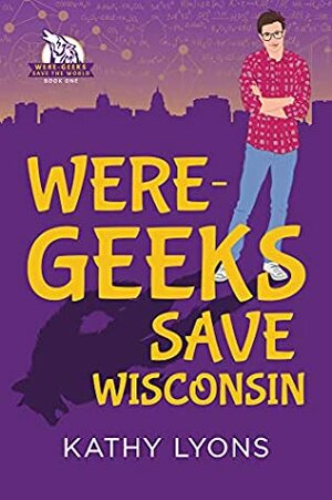 Were-Geeks Save Wisconsin by Kathy Lyons