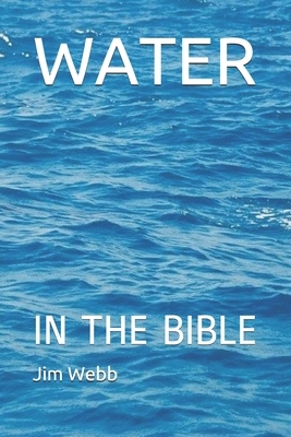 Water in the Bible by Jim Webb