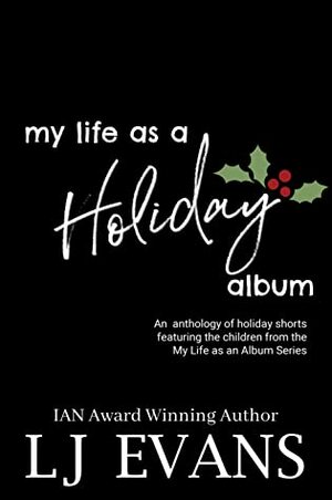 My Life as a Holiday Album by L.J. Evans