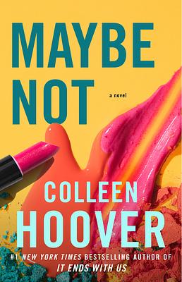 Maybe Not: A Novella by Colleen Hoover