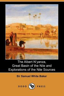 The Albert N'Yanza, Great Basin of the Nile and Explorations of the Nile Sources by Samuel White Baker