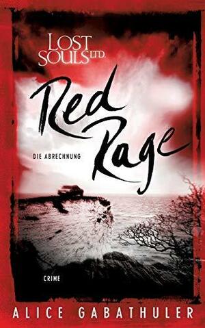 Red Rage: LOST SOULS LTD. by Alice Gabathuler