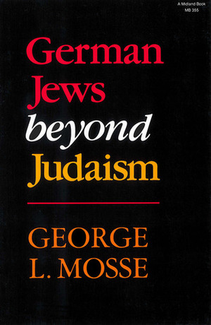 German Jews beyond Judaism by George L. Mosse
