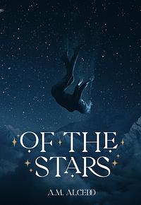 Of the Stars by A.M. Alcedo