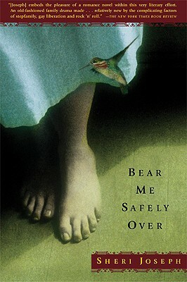 Bear Me Safely Over by Sheri Joseph