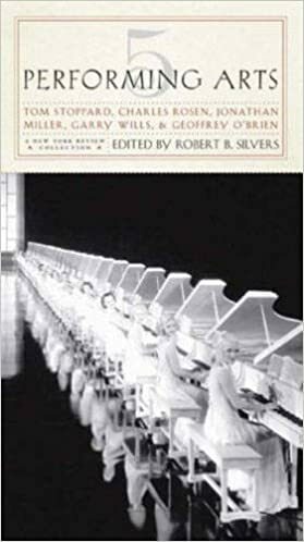 Five Performing Arts: Tom Stoppard, Charles Rosen, Jonathan Miller, Garry Wills and Geoffrey O'Brien by Jonathan Miller, Robert B. Silvers, Geoffrey O'Brien, Charles Rosen, Tom Stoppard