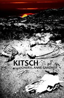 Kitsch by Cheryl Anne Gardner