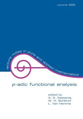 P-Adic Functional Analysis by J. Martinez-Maurica, N. DeGrande-DeKimpe, Jose M. Bayod