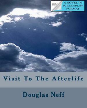 Visit To The Afterlife by Douglas Neff