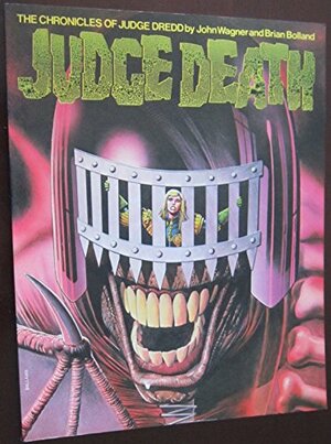 Judge Death: The Chronicles Of Judge Dredd by John Wagner