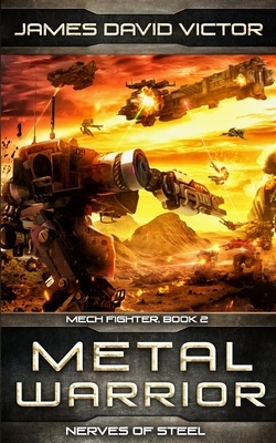 Metal Warrior: Nerves of Steel by James David Victor