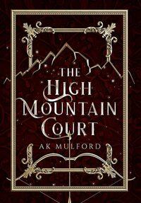 The High Mountain Court by A.K. Mulford