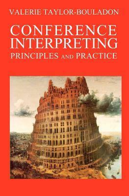 Conference Interpreting: Principles and Practice by David H. Barrett, Pieter Bruegel, Valerie Taylor-Bouladon