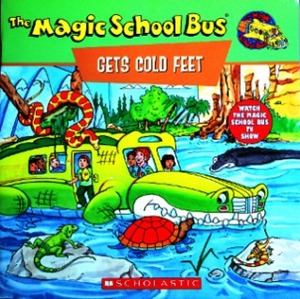 The Magic School Bus Gets Cold Feet: A Book About Hot- and Cold-Blooded Animals by Joanna Cole, Tracey West, Bruce Degen, Art Ruiz
