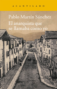 El anarquista que se llamaba como yo by Pablo Martín Sánchez