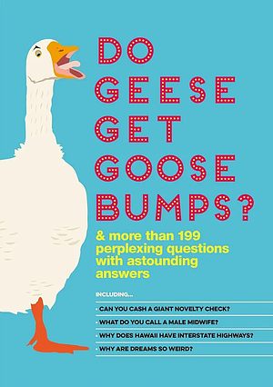 Do Geese Get Goose Bumps? & 199 More Perplexing Questions with Astounding Answers by Bathroom Readers' Institute