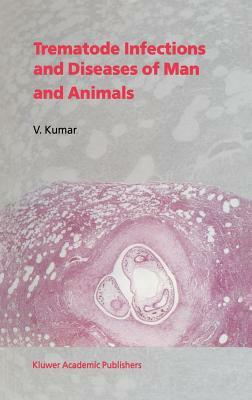 Trematode Infections and Diseases of Man and Animals by V. Kumar