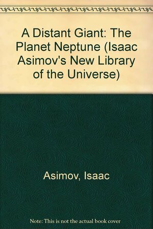 A Distant Giant: The Planet Neptune by Isaac Asimov, Greg Walz-Chojnacki, Frank Reddy