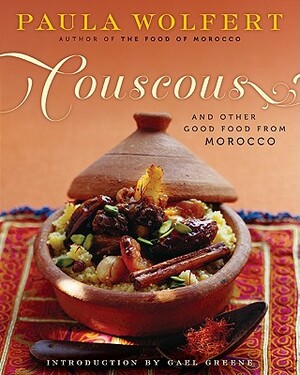 Couscous and Other Good Food from Morocco by Paula Wolfert