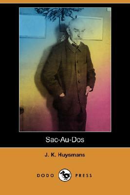 Sac-Au-DOS (Dodo Press) by Joris-Karl Huysmans