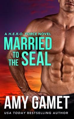 Married to the SEAL by Amy Gamet