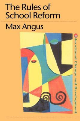 The Rules of School Reform by Max Angus